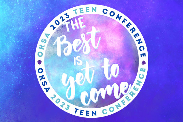 Registration now open for Teen Conference 2023 and the OKSA Newcomer Conference 2023!
