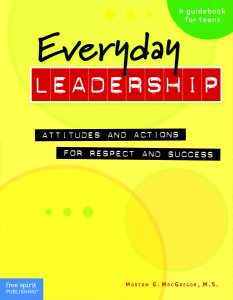 Everyday Leadership:  Attitudes and Actions for Respect and Success (A guidebook for teens)