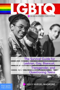 LGBTQ:  The Survival Guide for Lesbian, Gay, Bisexual, Transgender, and Questioning Teens